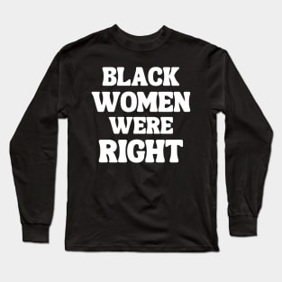 Black-Women-Were-Right Long Sleeve T-Shirt